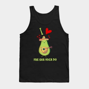 I Love Fre Sha Voca Do Fresh Avocado Funny Tank Top